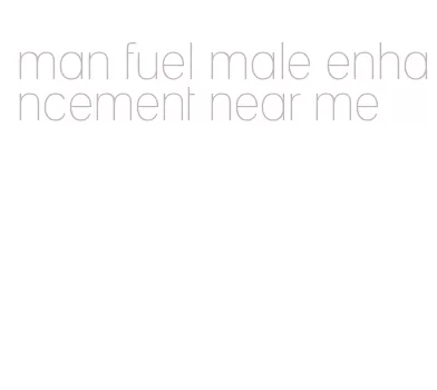 man fuel male enhancement near me