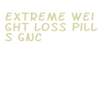 extreme weight loss pills gnc