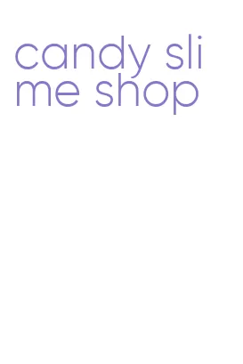 candy slime shop