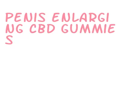 penis enlarging cbd gummies