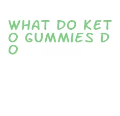 what do keto gummies do