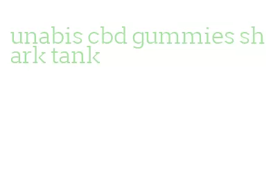 unabis cbd gummies shark tank