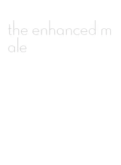 the enhanced male