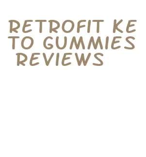 retrofit keto gummies reviews