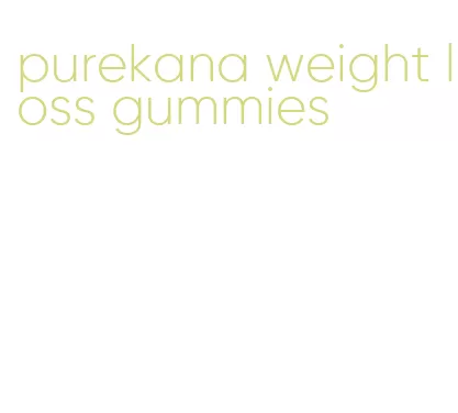 purekana weight loss gummies