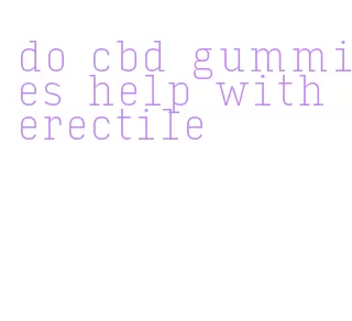 do cbd gummies help with erectile