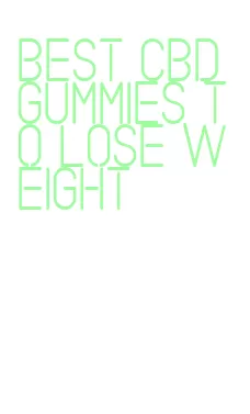 best cbd gummies to lose weight