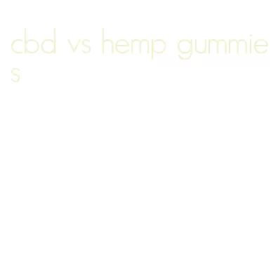 cbd vs hemp gummies