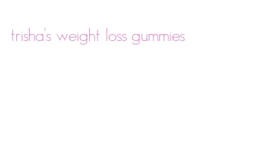 trisha's weight loss gummies