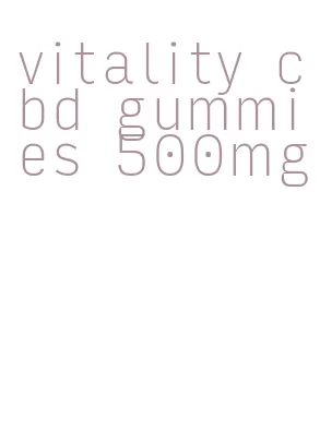 vitality cbd gummies 500mg