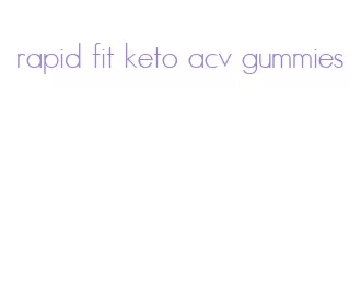 rapid fit keto acv gummies
