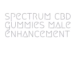 spectrum cbd gummies male enhancement