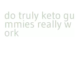 do truly keto gummies really work