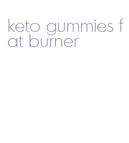 keto gummies fat burner