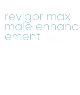 revigor max male enhancement