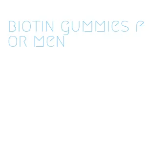 biotin gummies for men