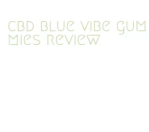 cbd blue vibe gummies review