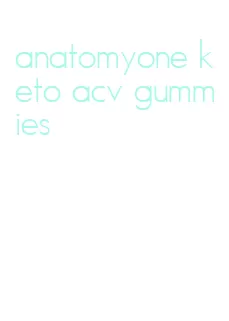 anatomyone keto acv gummies
