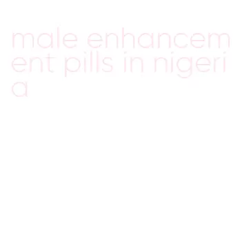 male enhancement pills in nigeria