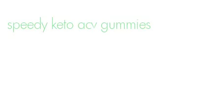 speedy keto acv gummies