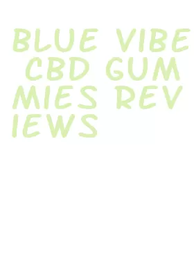blue vibe cbd gummies reviews