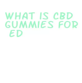 what is cbd gummies for ed