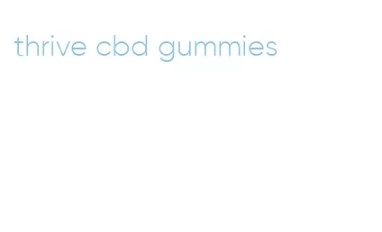 thrive cbd gummies