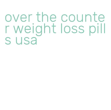 over the counter weight loss pills usa
