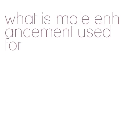what is male enhancement used for