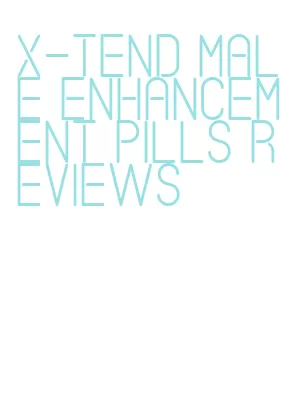 x-tend male enhancement pills reviews