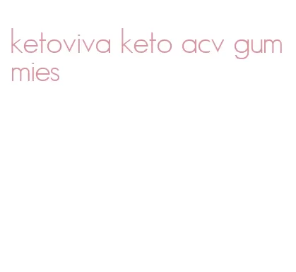 ketoviva keto acv gummies