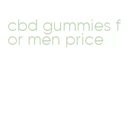 cbd gummies for men price