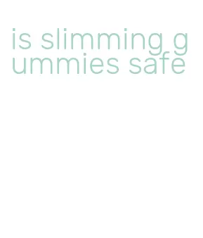 is slimming gummies safe
