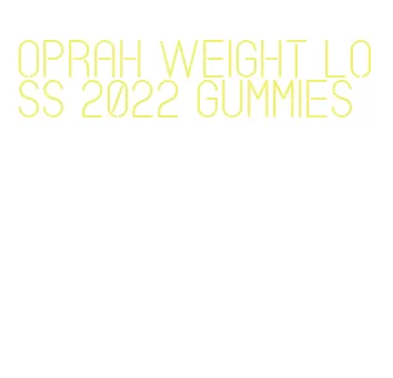 oprah weight loss 2022 gummies