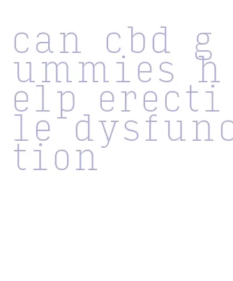 can cbd gummies help erectile dysfunction