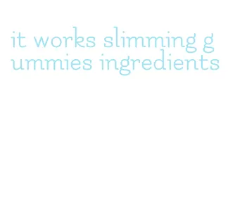 it works slimming gummies ingredients