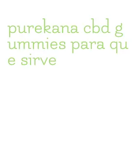 purekana cbd gummies para que sirve
