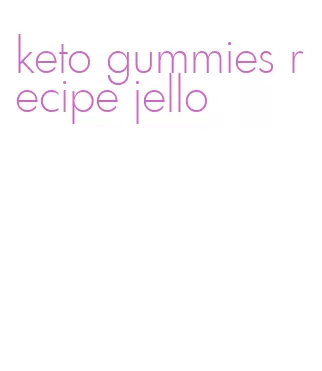 keto gummies recipe jello