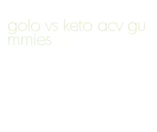 golo vs keto acv gummies