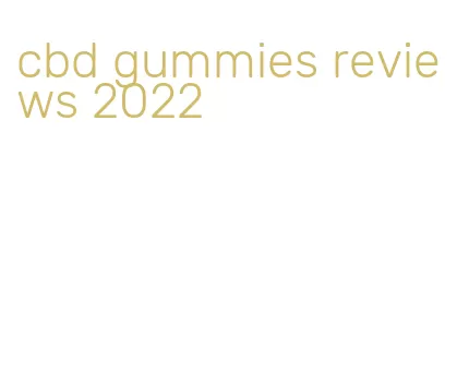 cbd gummies reviews 2022