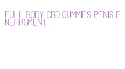 full body cbd gummies penis enlargment