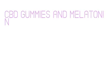 cbd gummies and melatonin