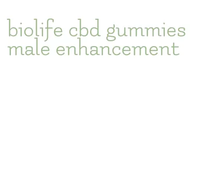 biolife cbd gummies male enhancement