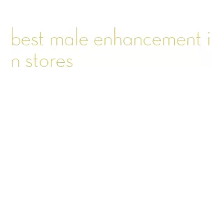 best male enhancement in stores