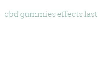cbd gummies effects last