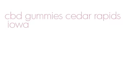 cbd gummies cedar rapids iowa