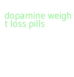 dopamine weight loss pills