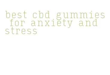 best cbd gummies for anxiety and stress