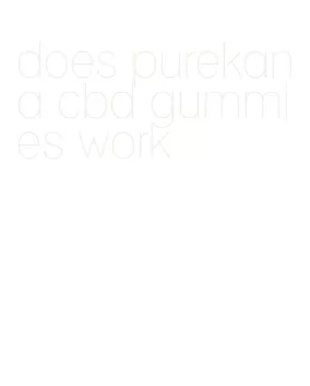 does purekana cbd gummies work