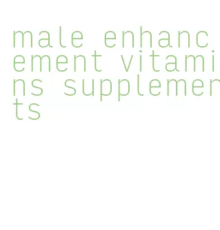 male enhancement vitamins supplements